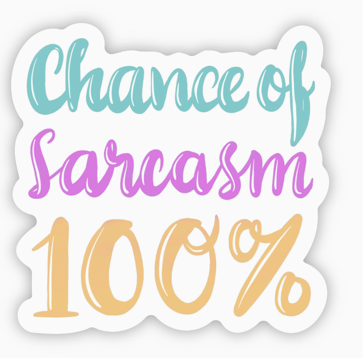 Chance of Sarcasm 100% Multicolor Sticker